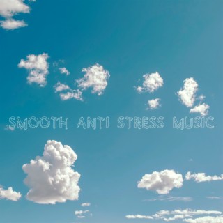 Smooth Anti Stress Music