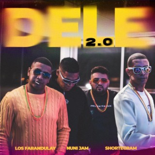 Dele 2.0 ft. Los Farandulay & Shortegram lyrics | Boomplay Music