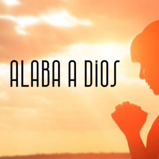 Alaba a Dios