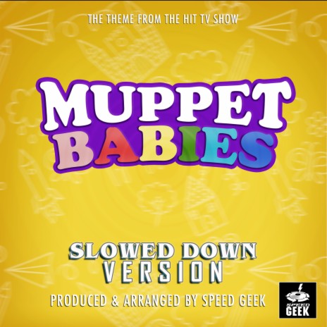 Muppet Babies Main Theme (From Muppet Babies) (Slowed Down Version) | Boomplay Music