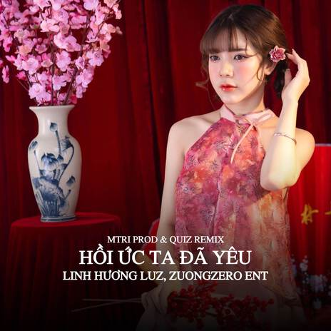 Hồi Ức Ta Đã Yêu (MTRI Prod & Quiz Remix) ft. Zuong Zero Ent | Boomplay Music