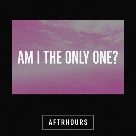 Am I The Only One? | Boomplay Music