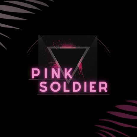 Pink Soldier | Boomplay Music