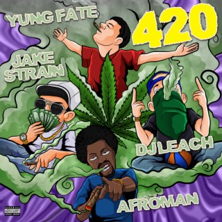 420 ft. Yung Fate, DJ Leach & Jake Strain lyrics | Boomplay Music