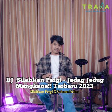 Dj Silahkan Pergi - Jedag jedug Mengkane Terbaru 2023!!! | Boomplay Music