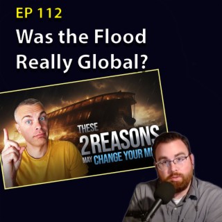 112: Responding to Gavin Ortlund (Global vs. Local Flood)