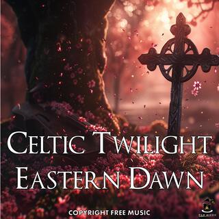 Celtic Twilight Eastern Dawn