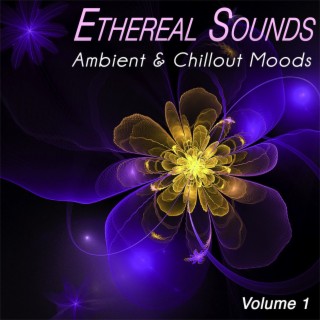 Ethereal Sounds, Vol.1 - Ambient & Chillout Moods