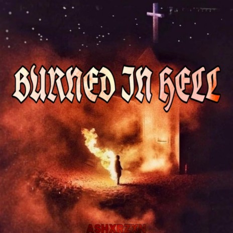 Burned in Hell | Boomplay Music