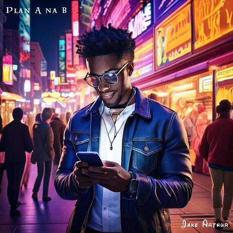 PLAN A na B (February 14th, 6:19 PM) | Boomplay Music