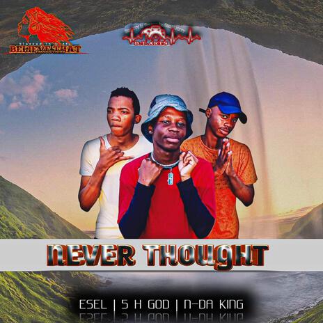 Never Thought ft. 5-H-God & Esel_Rsa | Boomplay Music