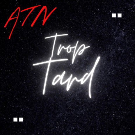 Trop Tard | Boomplay Music