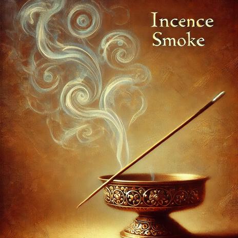 Incense Smoke | Boomplay Music