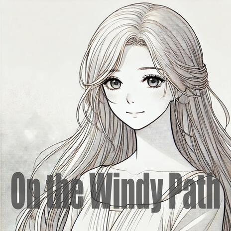 On the Windy Path | Boomplay Music