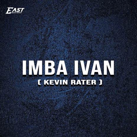 IMBA IVAN (kevin Rater) | Boomplay Music