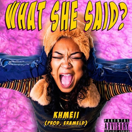 WHAT SHE SAID? ft. Erameld | Boomplay Music