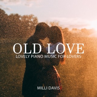 Old Love: Lovely Piano Music for Lovers