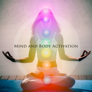 Mind and Body Activation: Unlock Your Inner Power, Chakra Balancing and Healing