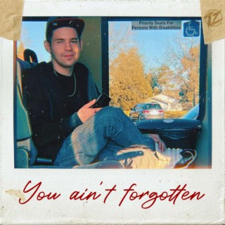 You Ain't Forgotten