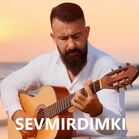 SEVMIRDIMKI | Boomplay Music