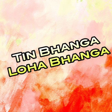 Tin Bhanga Loha Bhanga | Boomplay Music