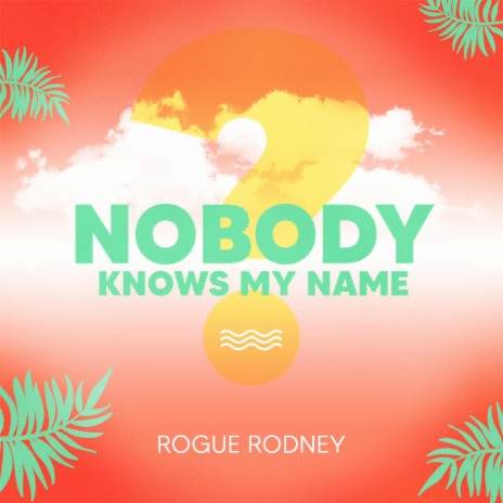 Nobody knows my name | Boomplay Music