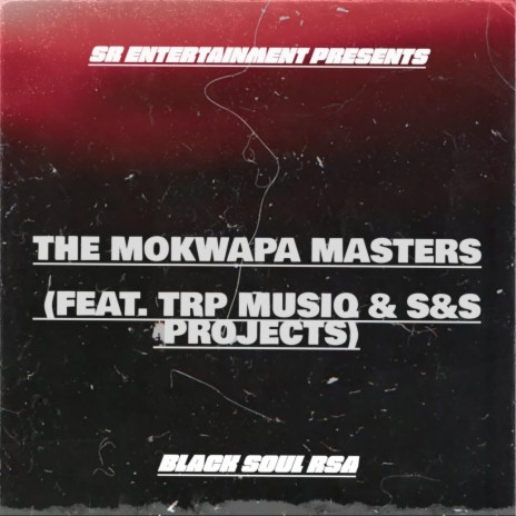 The Mokwapa Masters ft. TRP Musiq & S&S Projects | Boomplay Music