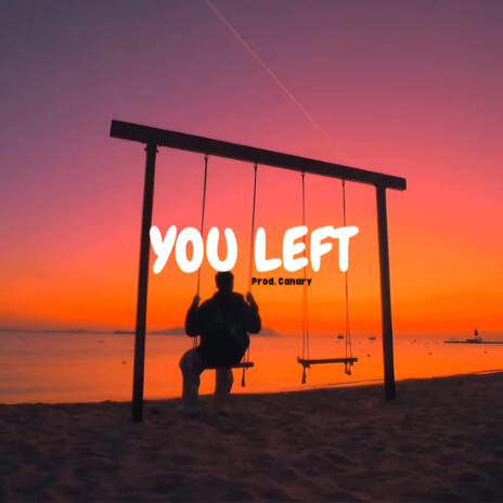 You Left | Boomplay Music