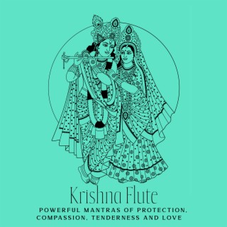 KrishnaFlute: Powerful Mantras of Protection, Compassion, Tenderness and Love