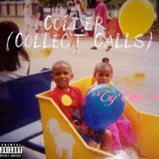 Colder (Collect Calls)