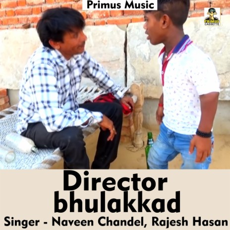 Director Bhulakkad (Haryanvi Song) ft. Rajesh Hasan | Boomplay Music