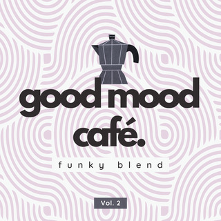 Good Mood Café: Funky Blend Vol. 2