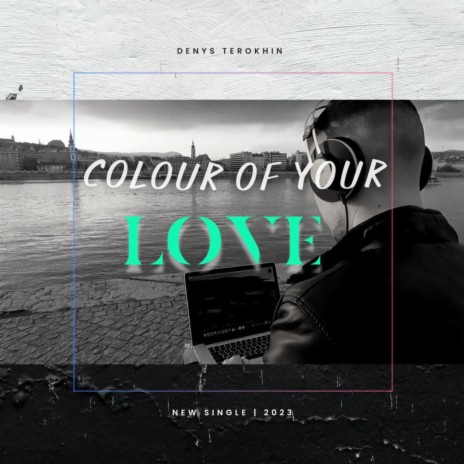 Colour Of Your Love | Boomplay Music