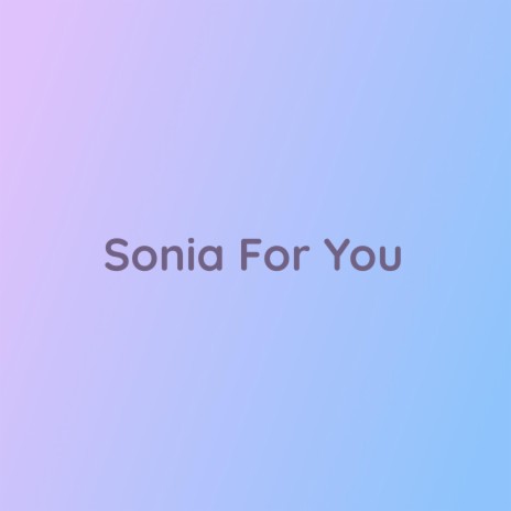 Sonia For You | Boomplay Music