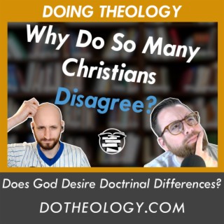 063: Does God Desire Doctrinal Differences?