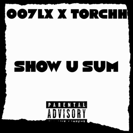 SHOW U SUM ft. TORCHHH | Boomplay Music