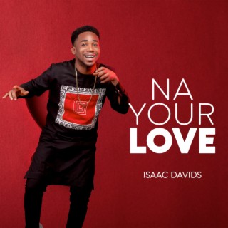 Na Your Love, Isaac Davids