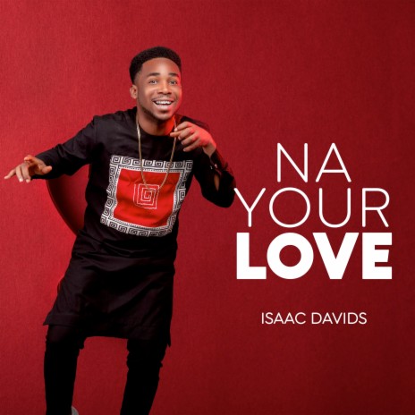 Na Your Love, Isaac Davids | Boomplay Music