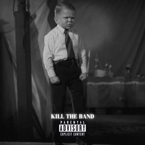 KILL THE BAND | Boomplay Music