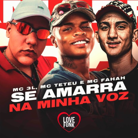 Se Amarra na Minha Voz ft. MC Fahah & MC 3L | Boomplay Music