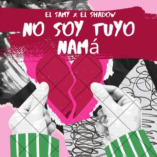 No Soy tuyo namá