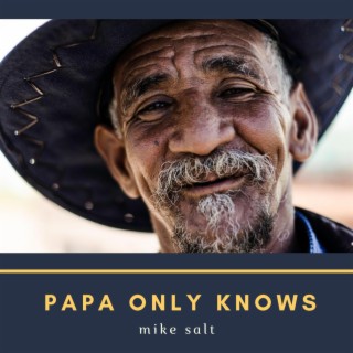 Papa Only Knows