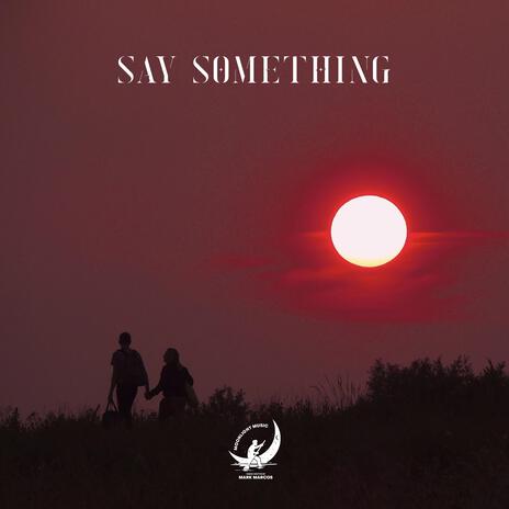 Say Something | Boomplay Music