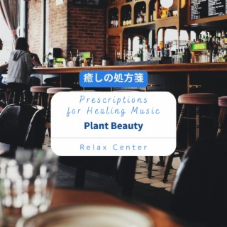 癒しの処方箋: Prescriptions for Healing Music - Plant Beauty