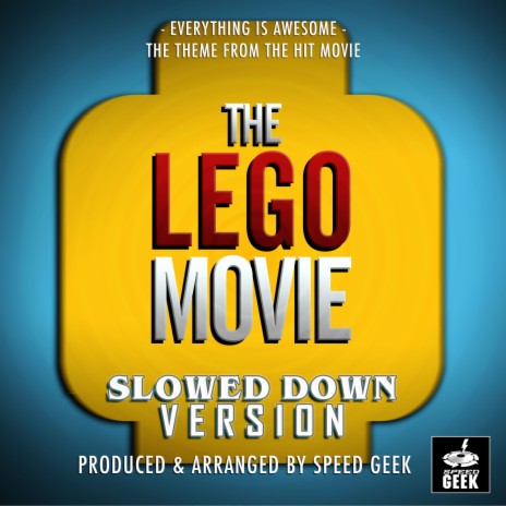 Everything Is Awesome (From The Lego Movie) (Slowed Down)