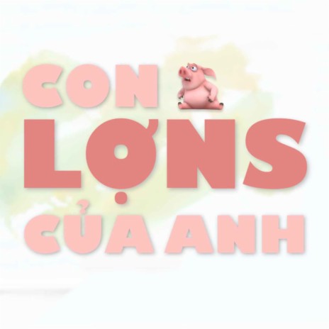 CON LỢNS CỦA ANH | Boomplay Music