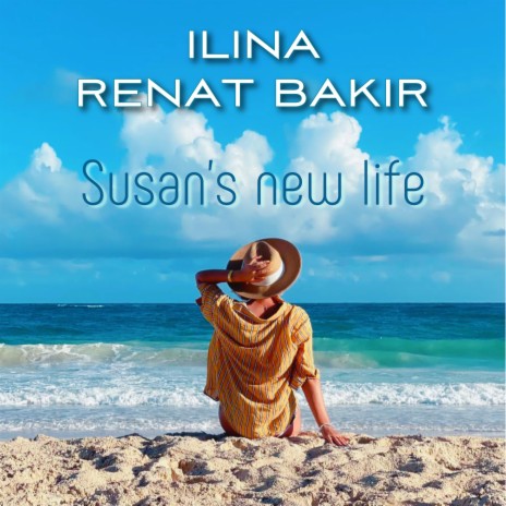 Susan’s New Life ft. Renat Bakir | Boomplay Music