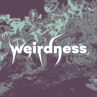 Weirdness