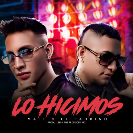 Lo Hicimos ft. El Padrino | Boomplay Music