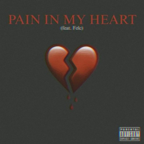 Pain in my heart ft. Felc | Boomplay Music